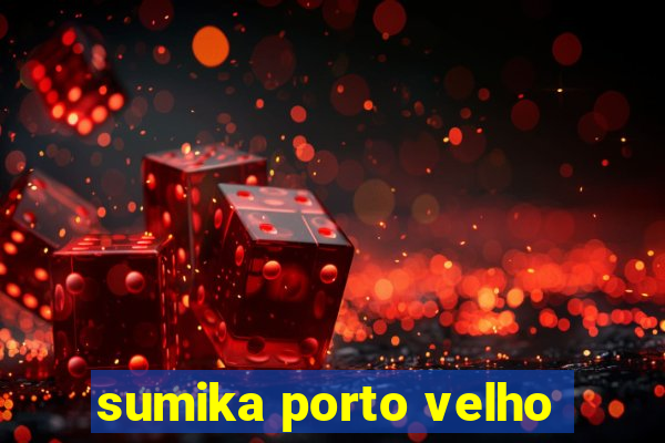 sumika porto velho